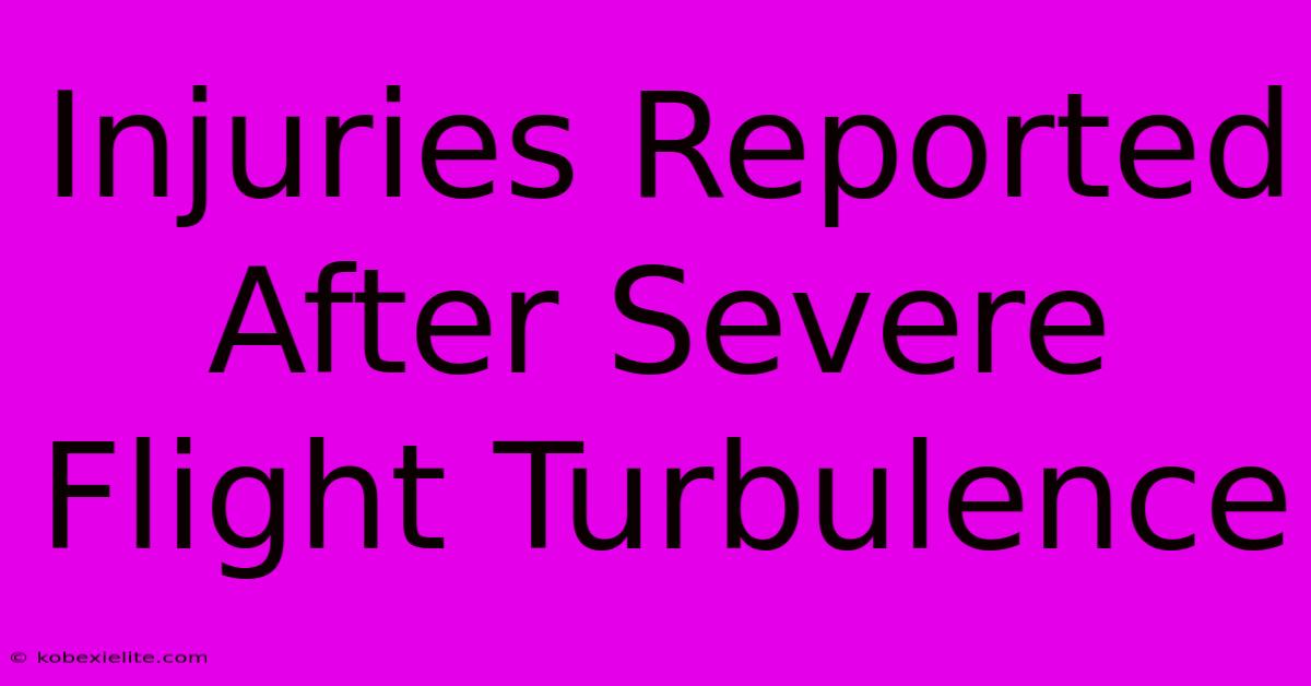 Injuries Reported After Severe Flight Turbulence