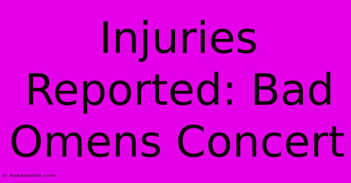 Injuries Reported: Bad Omens Concert