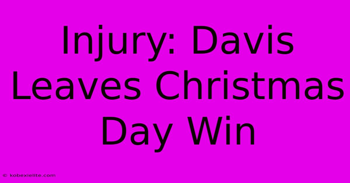 Injury: Davis Leaves Christmas Day Win