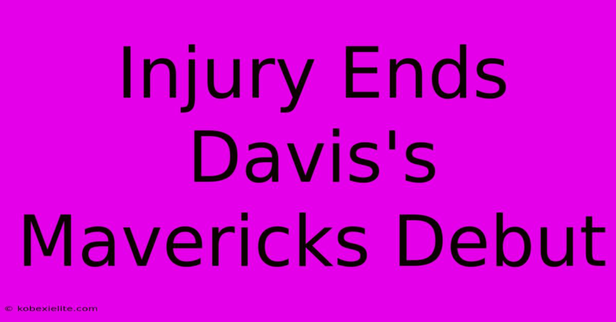 Injury Ends Davis's Mavericks Debut