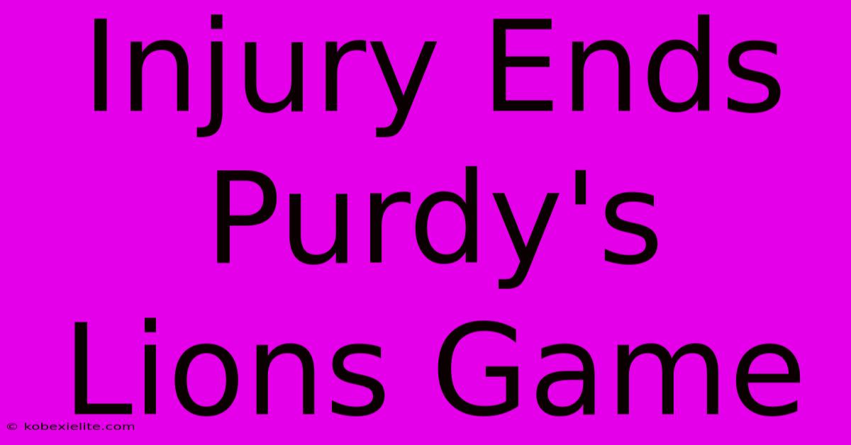 Injury Ends Purdy's Lions Game