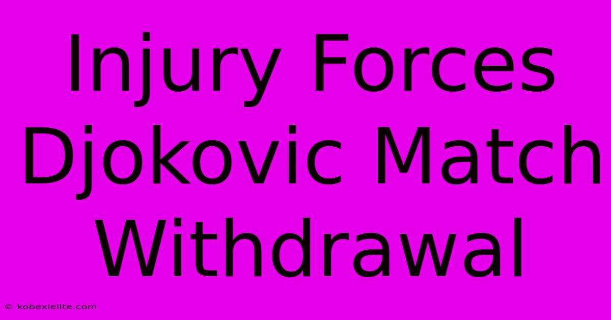 Injury Forces Djokovic Match Withdrawal