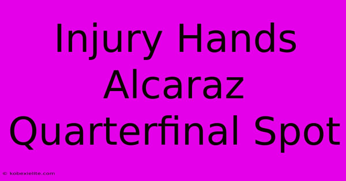 Injury Hands Alcaraz Quarterfinal Spot