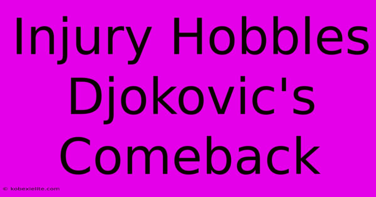 Injury Hobbles Djokovic's Comeback