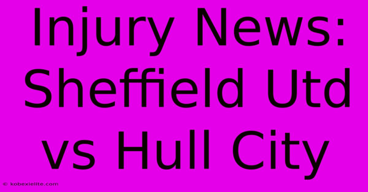 Injury News: Sheffield Utd Vs Hull City