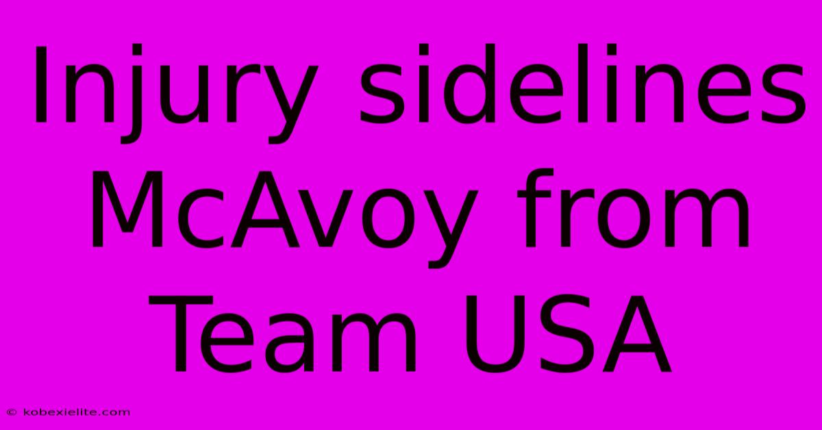 Injury Sidelines McAvoy From Team USA