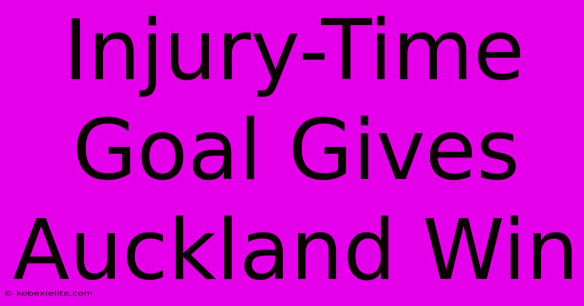 Injury-Time Goal Gives Auckland Win