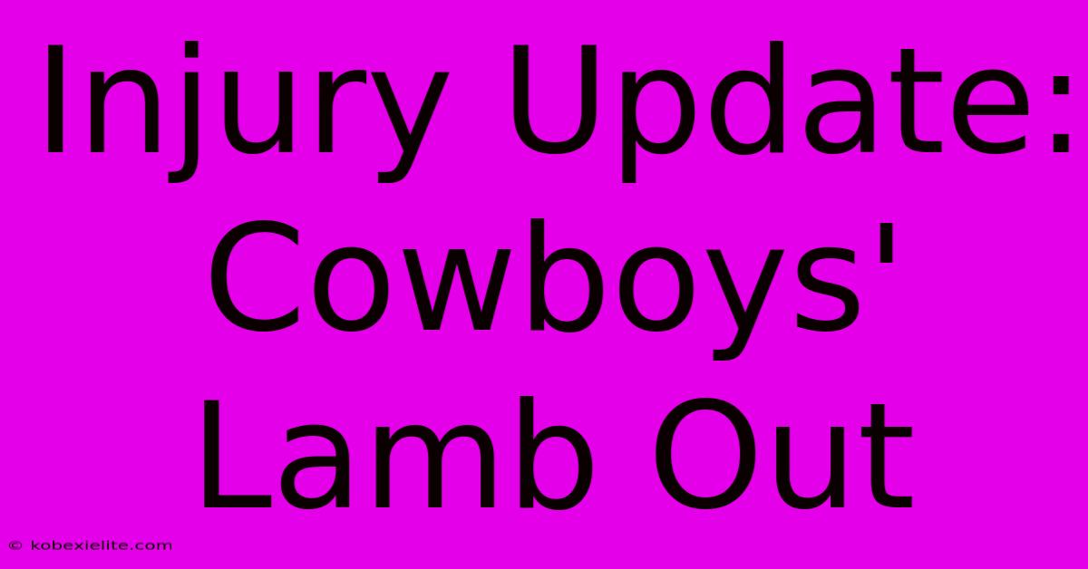 Injury Update: Cowboys' Lamb Out