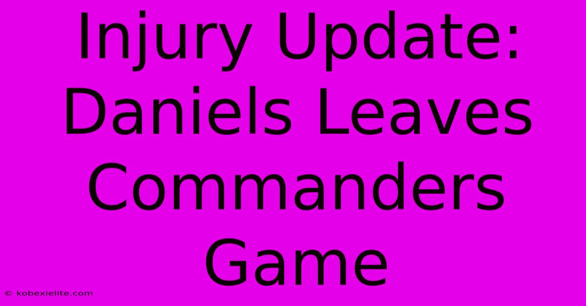 Injury Update: Daniels Leaves Commanders Game