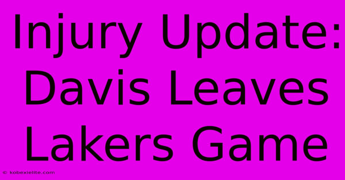 Injury Update: Davis Leaves Lakers Game