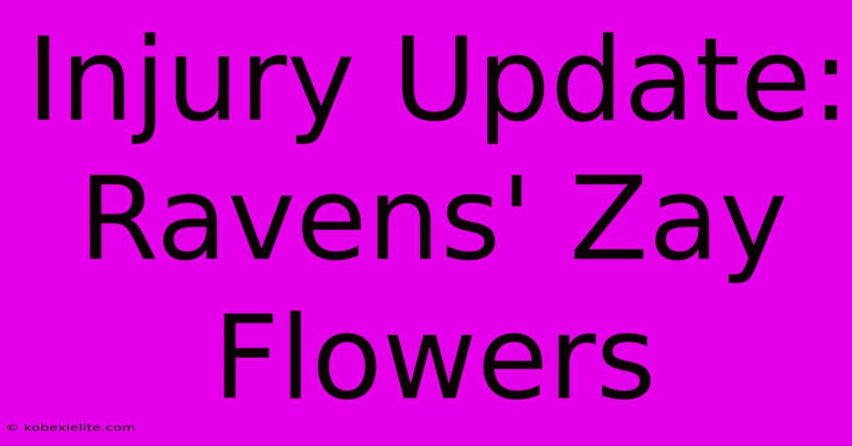 Injury Update: Ravens' Zay Flowers