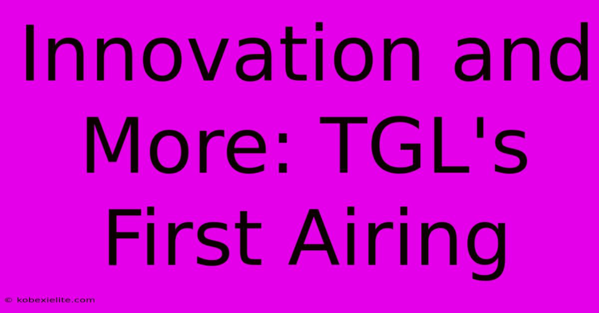 Innovation And More: TGL's First Airing