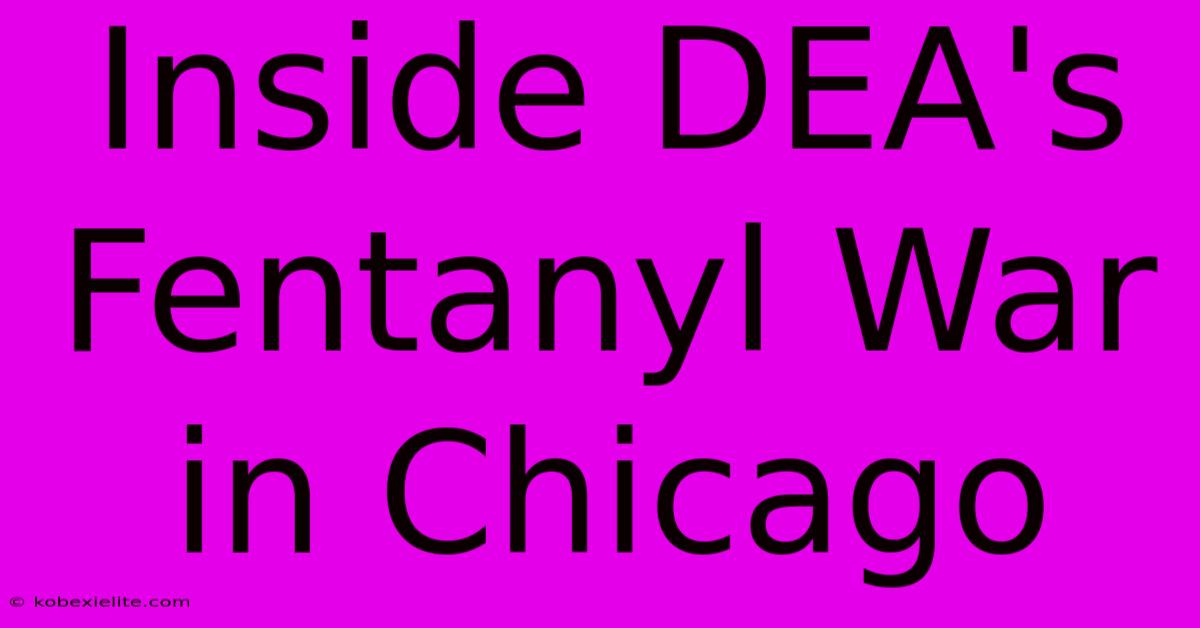 Inside DEA's Fentanyl War In Chicago