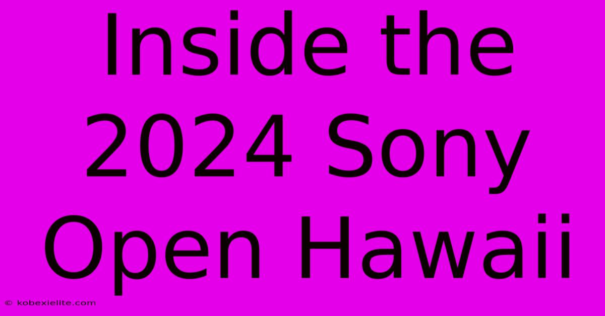 Inside The 2024 Sony Open Hawaii