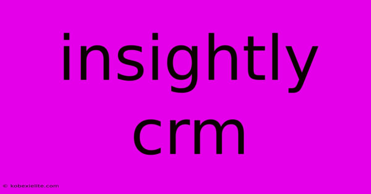 Insightly Crm