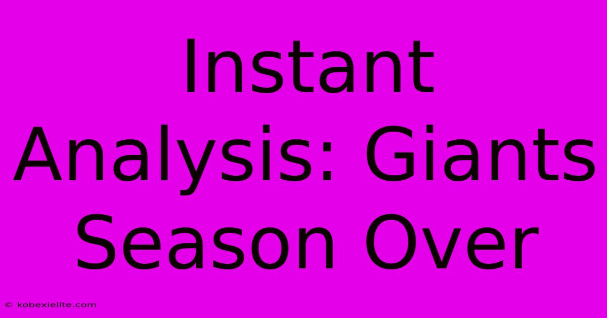 Instant Analysis: Giants Season Over