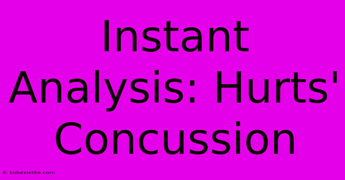 Instant Analysis: Hurts' Concussion