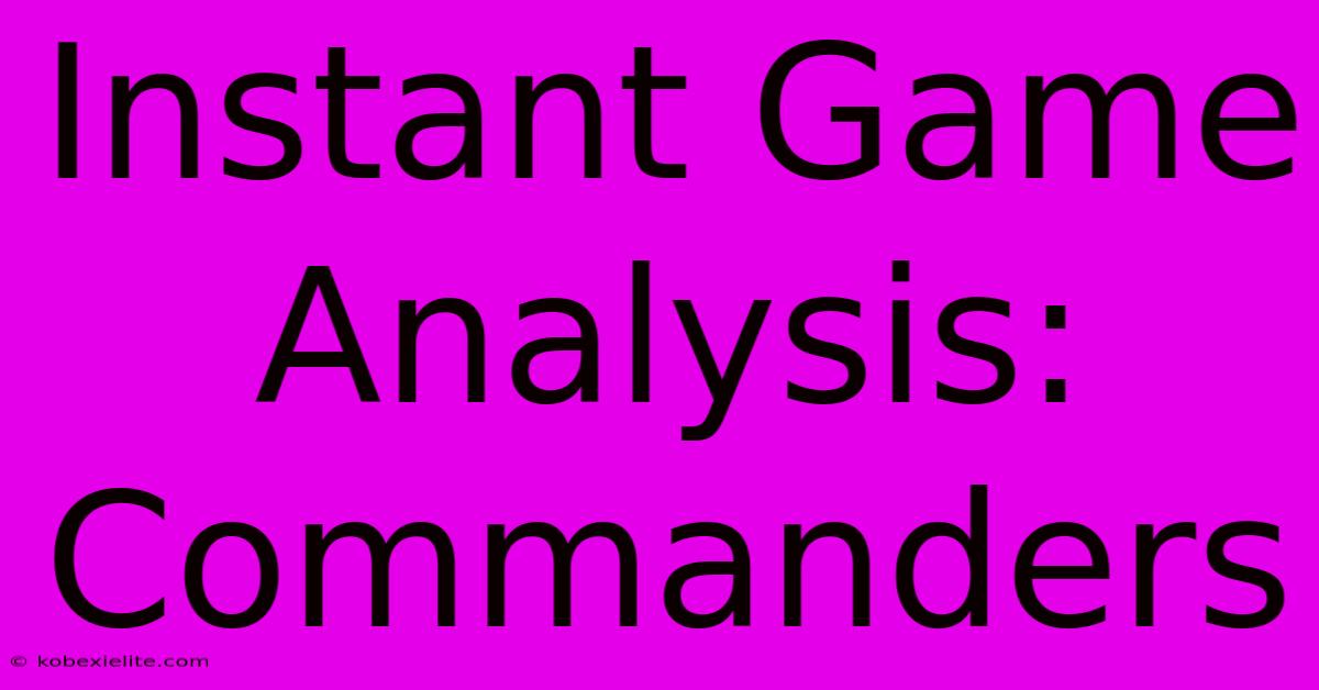 Instant Game Analysis: Commanders