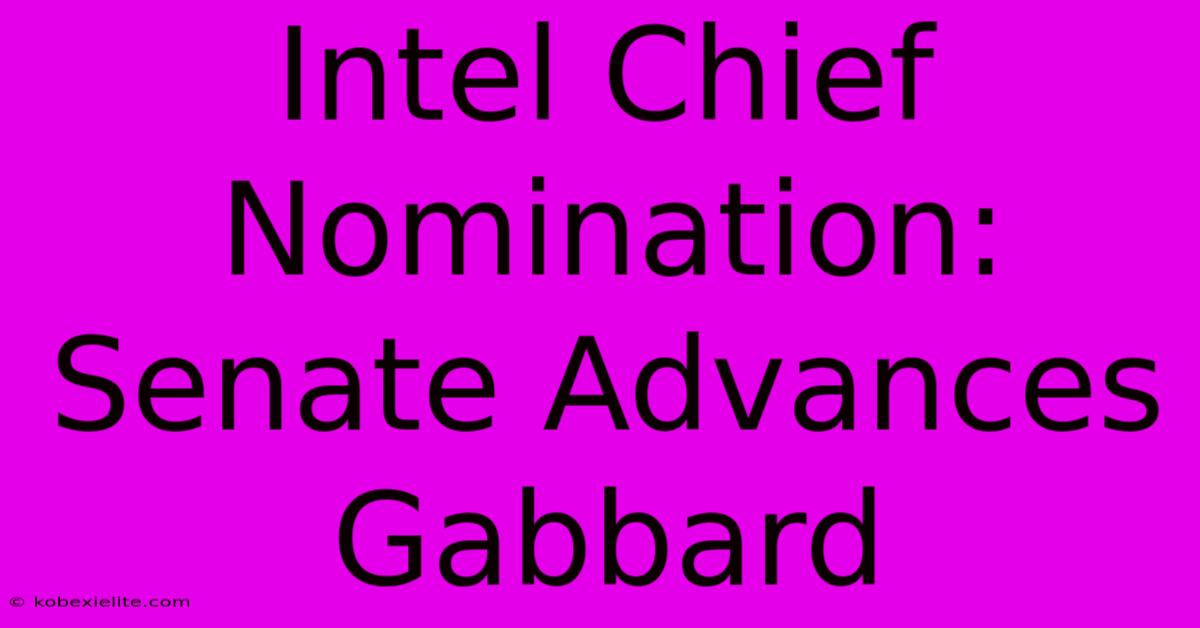 Intel Chief Nomination: Senate Advances Gabbard