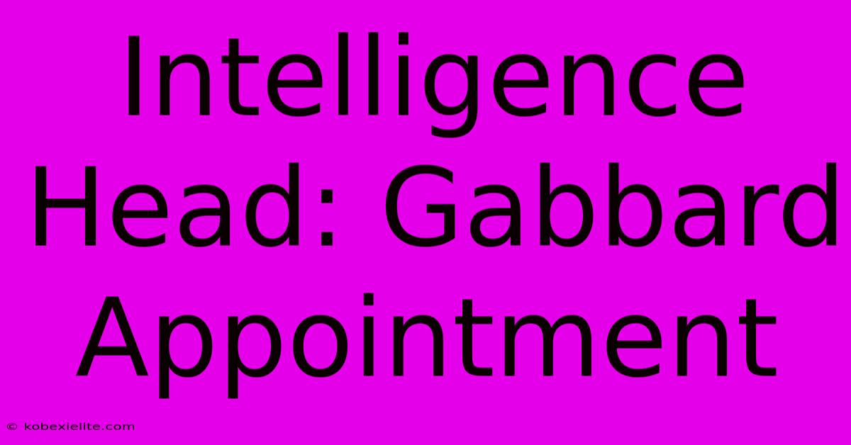 Intelligence Head: Gabbard Appointment