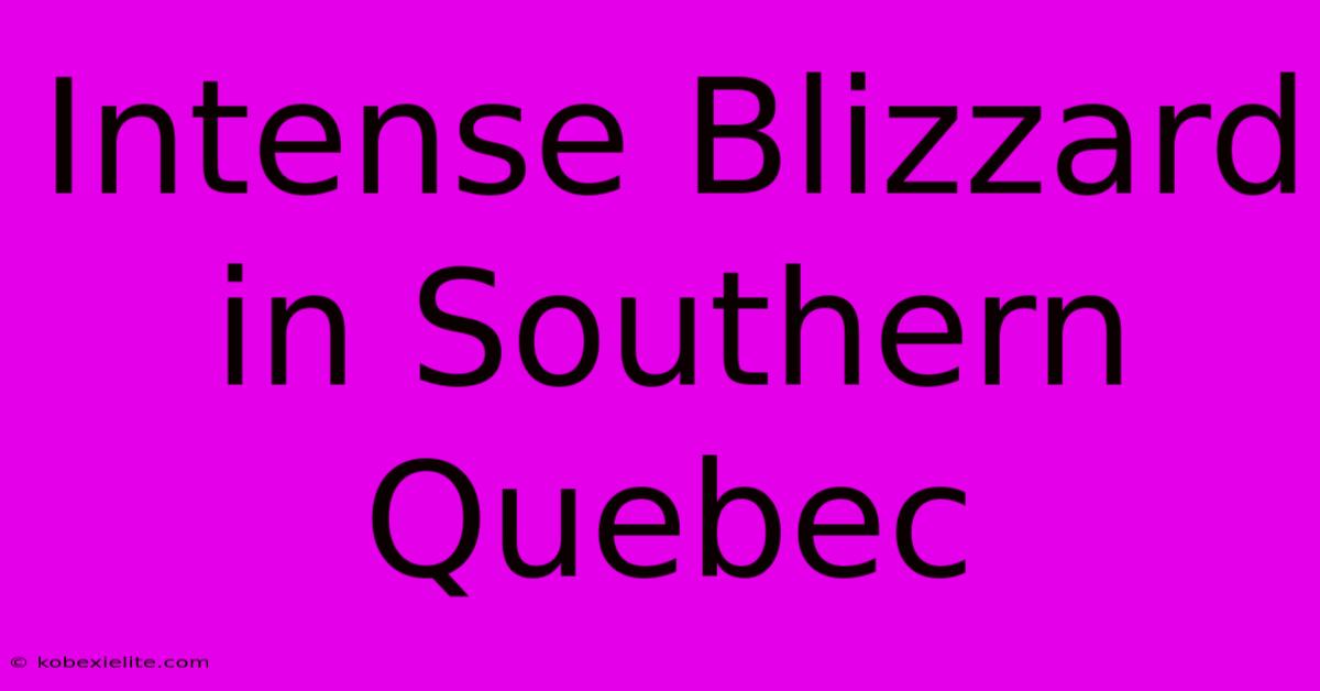 Intense Blizzard In Southern Quebec