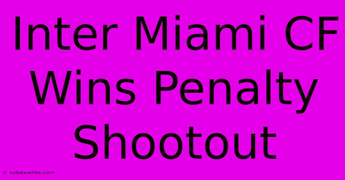 Inter Miami CF Wins Penalty Shootout