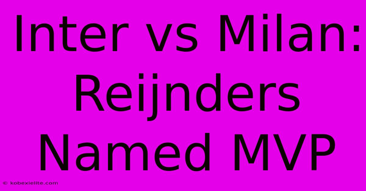 Inter Vs Milan: Reijnders Named MVP