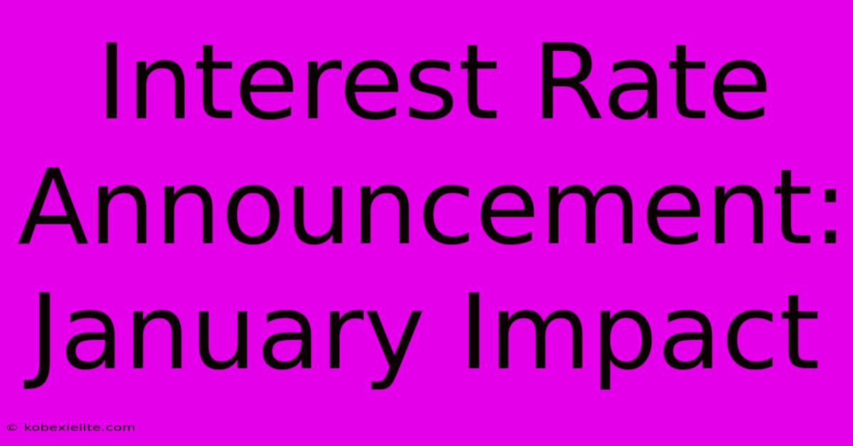 Interest Rate Announcement: January Impact