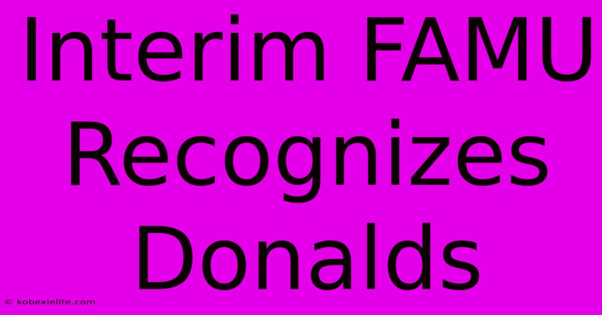 Interim FAMU Recognizes Donalds