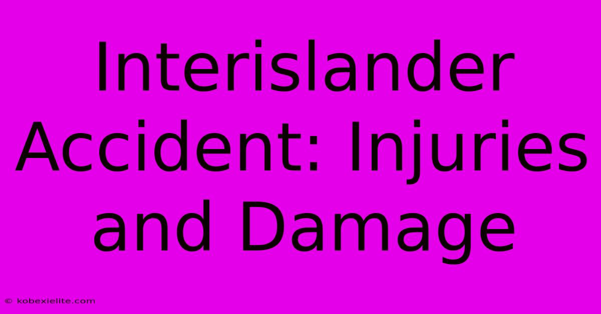 Interislander Accident: Injuries And Damage