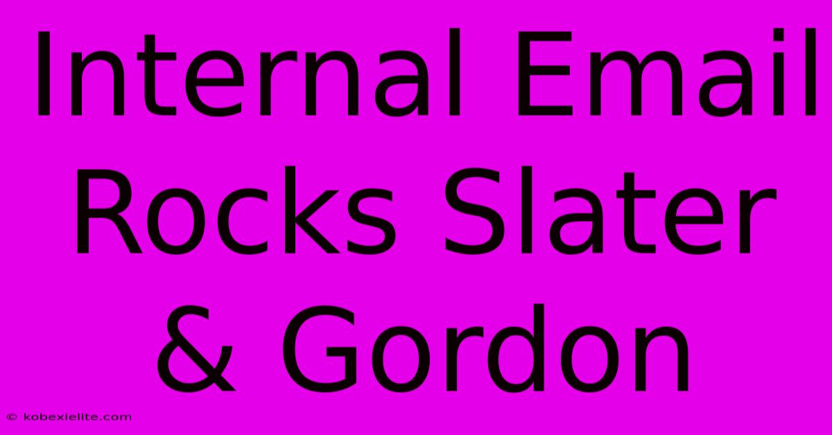 Internal Email Rocks Slater & Gordon