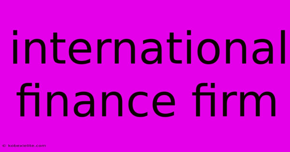International Finance Firm International Finance Firm