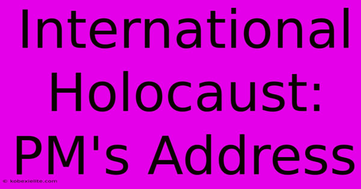 International Holocaust: PM's Address