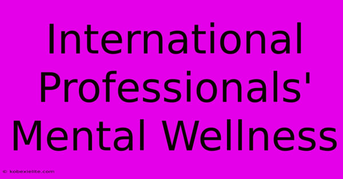 International Professionals' Mental Wellness