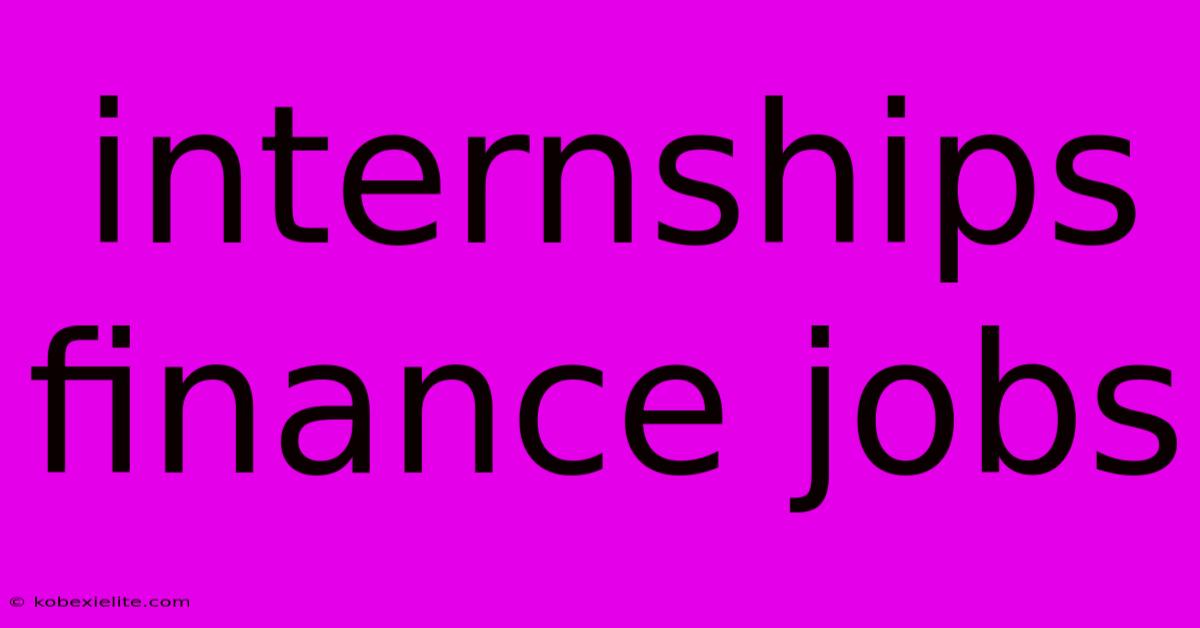 Internships Finance Jobs Internships Finance Jobs