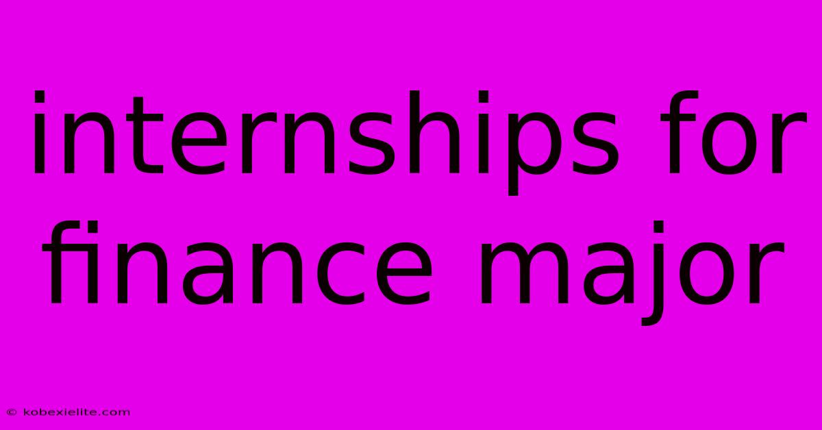 Internships For Finance Major Internships For Finance Major