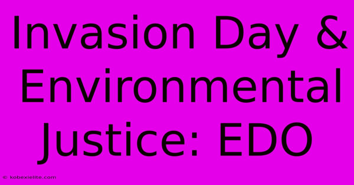 Invasion Day & Environmental Justice: EDO