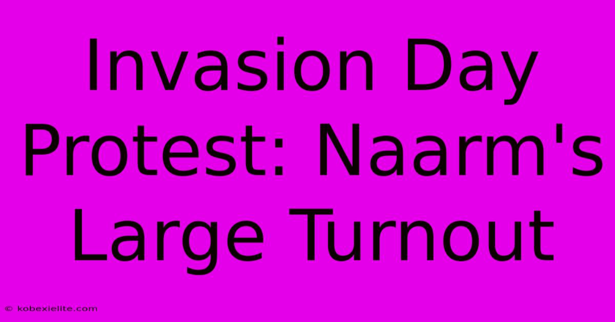 Invasion Day Protest: Naarm's Large Turnout