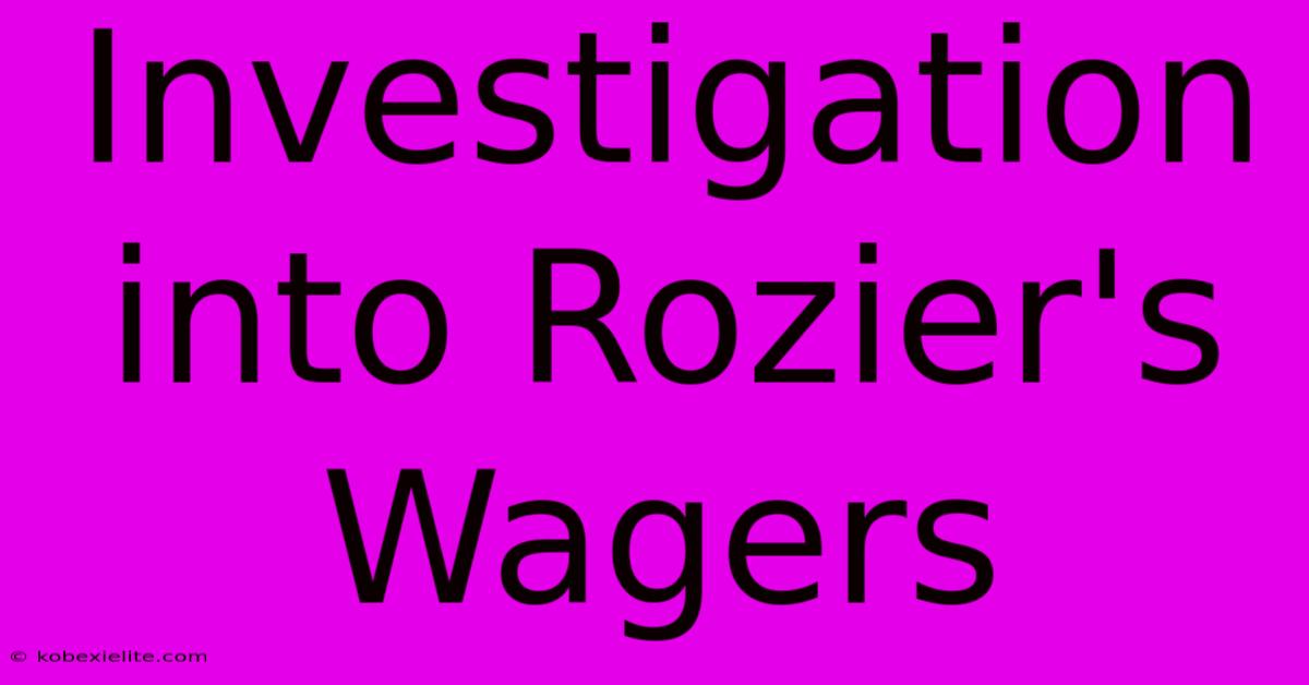 Investigation Into Rozier's Wagers