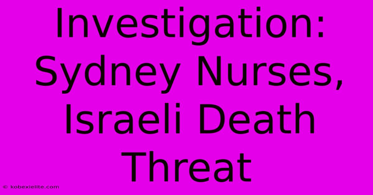 Investigation: Sydney Nurses, Israeli Death Threat