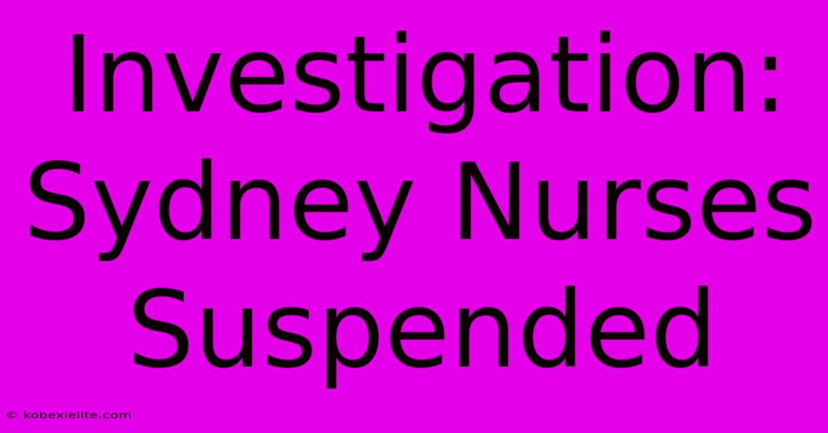 Investigation: Sydney Nurses Suspended