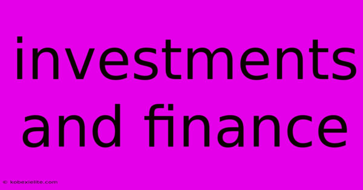 Investments And Finance Investments And Finance
