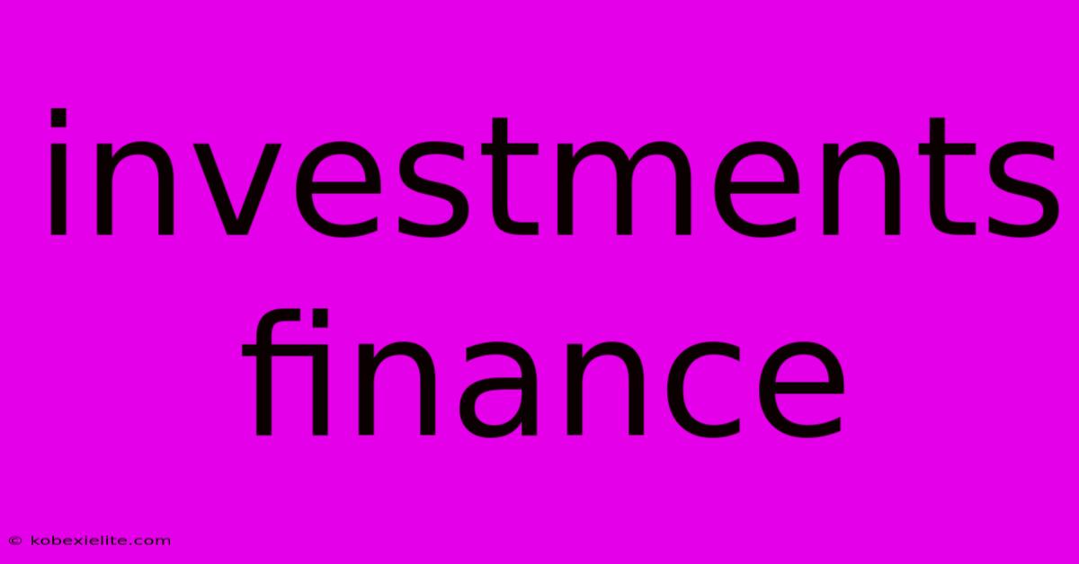 Investments Finance Investments Finance