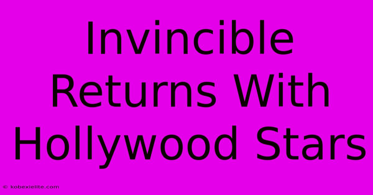 Invincible Returns With Hollywood Stars