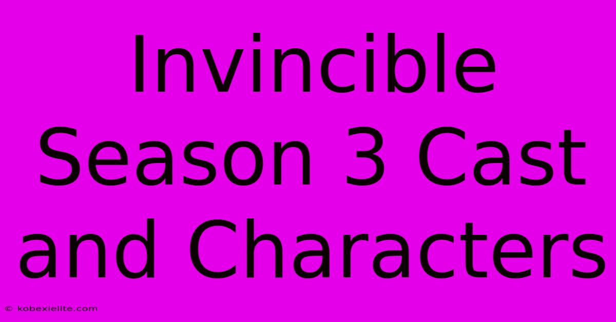 Invincible Season 3 Cast And Characters