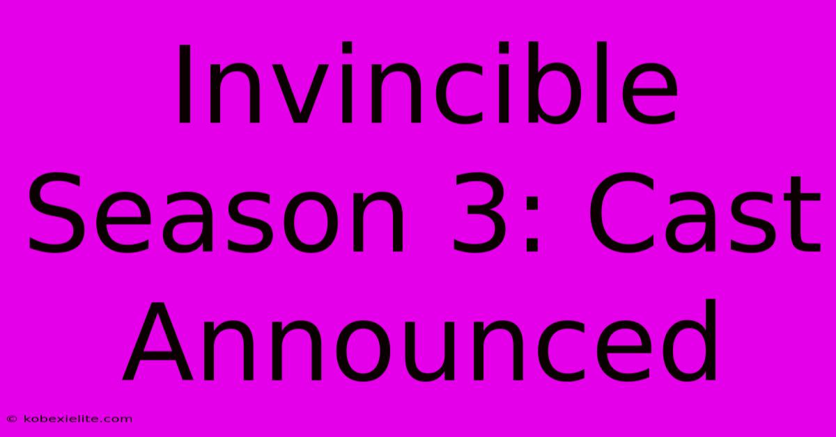 Invincible Season 3: Cast Announced