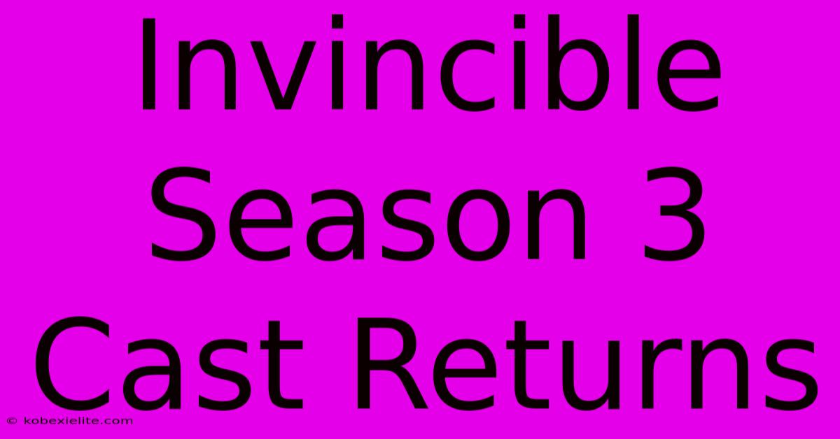 Invincible Season 3 Cast Returns