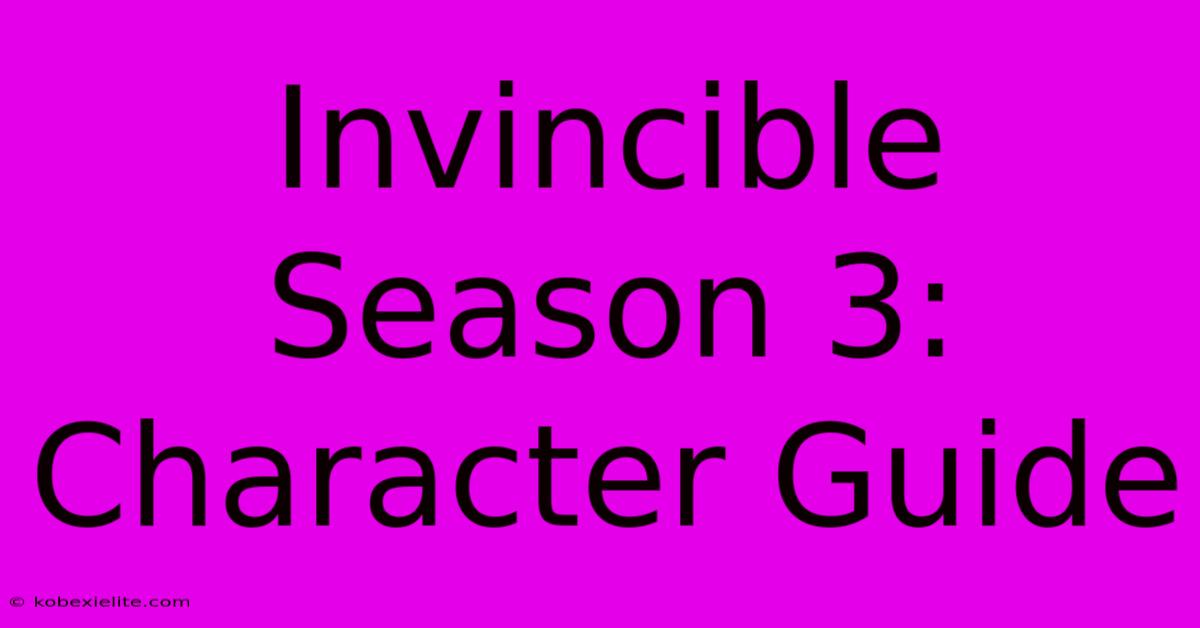 Invincible Season 3: Character Guide