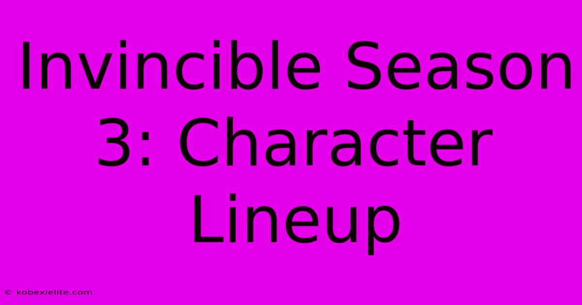 Invincible Season 3: Character Lineup