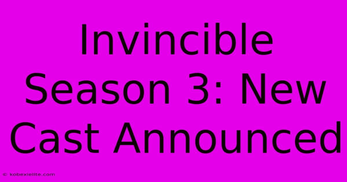 Invincible Season 3: New Cast Announced